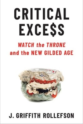 Critical Excess: Watch the Throne and the New Gilded Age by Rollefson: New