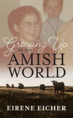 Growing Up in My Amish World - 9781736064504, Eirene Eicher, paperback, new
