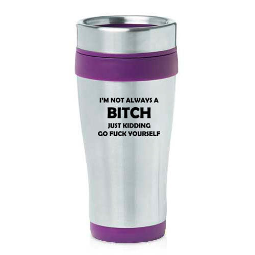 Stainless Steel Insulated Travel Coffee Mug Funny I'm Not Always A Bitch - 第 1/7 張圖片