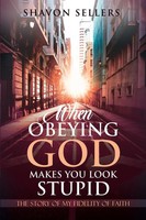 Shavon Sellers | When Obeying God Makes You Look Stupid | Taschenbuch | Englisch