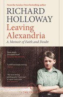Leaving Alexandria | A Memoir Of Faith And Doubt | Richard Holloway | Englisch