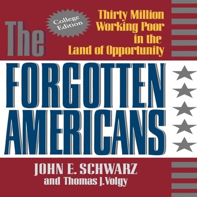 The Forgotten Americans Thirty Million Working Poor in the Land o