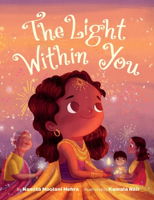The Light Within You by Namita Moolani Mehra (Hardback Book)