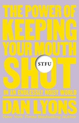 STFU: The Power of Keeping Your Mouth - Hardcover, by Lyons Dan - Very Good q