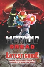 Metroid Dread: The Complete Guide & Walkthrough with Tips &Tricks by Mark C. Fri