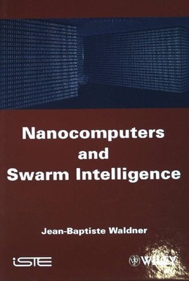 Nanocomputers and swarm intelligence. Waldner, Jean-Baptiste: