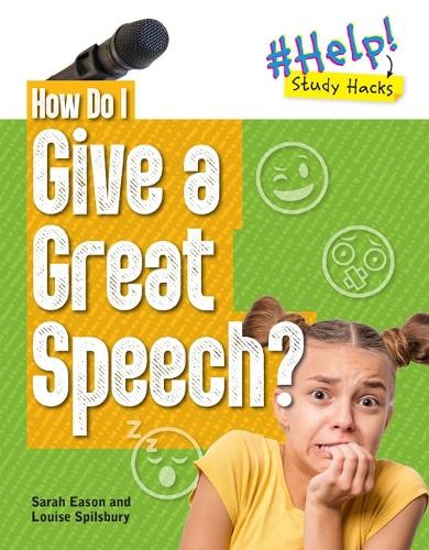 How Do I Give a Great Speech? by Louise A Spilsbury, Sarah Eason - 9781915153128