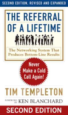 The Referral of a Lifetime: Never Make a Cold Call Again! by Tim Templeton: Used