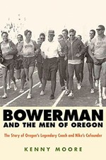BOWERMAN AND THE MEN OF OREGON: THE STORY OF OREGON'S By Kenny Moore **Mint**