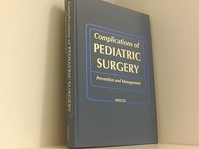 Complications of Pediatric Surgery Welch, Kenneth J.: