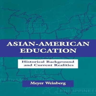 Asian-american Education Historical Background and Current Realit