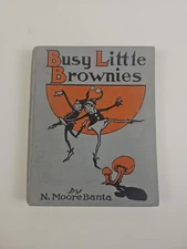 1923 Antique Busy Little Brownies Book by  N. Moore Banta, A. Flanagan Company