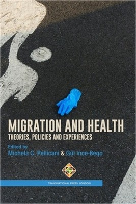 Migration and Health: Theories, Policies, and Experiences (Paperback or Softback