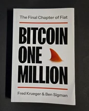BITCOIN ONE MILLION The Final Chapter of Fiat Fred Krueger and Ben Sigman