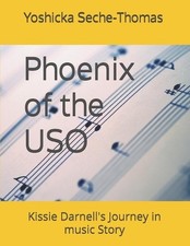 Phoenix of the USO: Kissie Darnell's Journey in music Story by Yoshicka Seche-Th