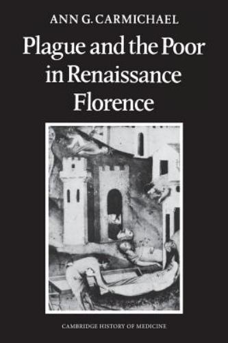 Plague and the Poor in Renaissance Florence Carmichael Paperback 9781107634367