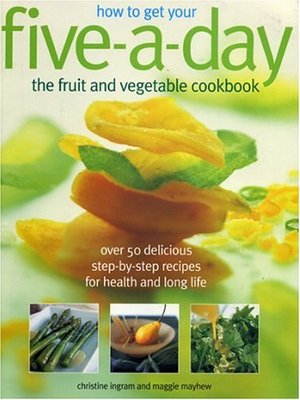 How to Get Your Five-a-Day Fruit - Maggie Mayhew.New Book.