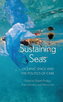 Sustaining Seas: Oceanic Space and the Politics of Care by Elspeth Probyn (Engli