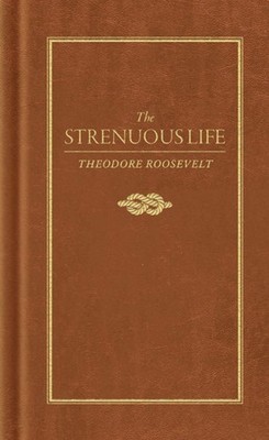 NEW Applewood Books Strenuous Life,  9781557091420 Books of American Wisdom Hard