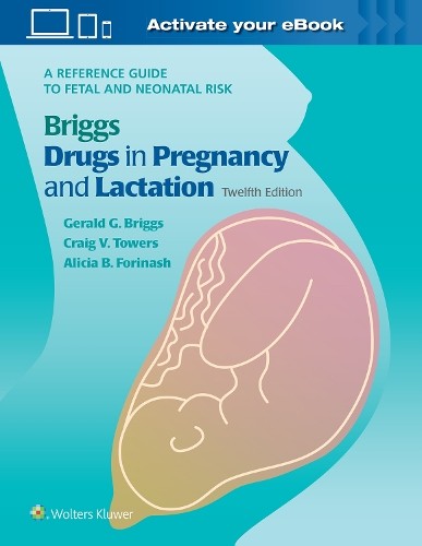 Briggs Drugs in Pregnancy and Lactation by Gerald G. Briggs, ... - 9781975162375