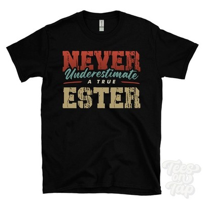 NEVER UNDERSCHIMATE A TRUE ESTER T-SHIRT - Wear Your Name Proudly