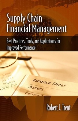 Supply Chain Financial Management: Best Practices, Tools, and Applications for I