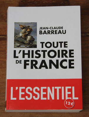 JEAN-CLAUDE BARREAU - DIE GANZE GESCHICHTE FRANKREICHS - L'ESSENTIEL - TOUCAN - 2012
