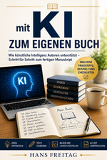 SCHREIB DEIN BUCH mit KI: Ratgeber, Anleitung...