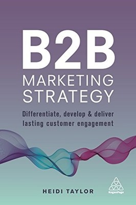 B2B Marketing Strategy: Differentiate, ... by Taylor, Heidi Paperback / softback