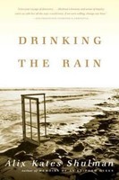 Drinking The Rain ~ Alix Shulman ~ 9780865476974