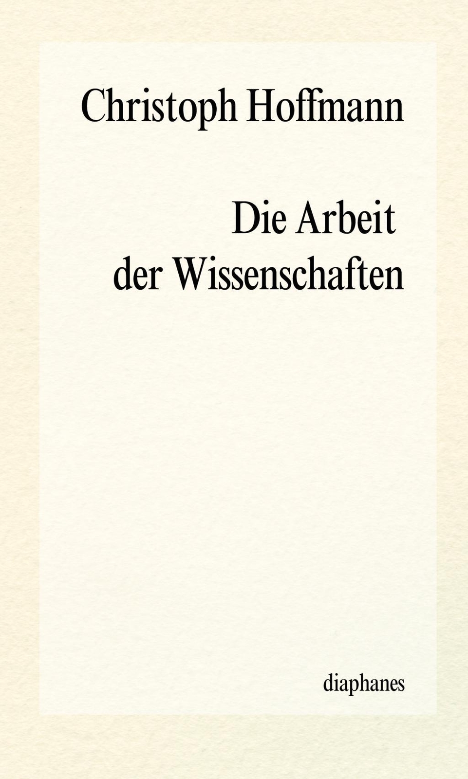 Thumbnail - Die Arbeit Der Wissenschaften | Episteme | Christoph Hoffmann |