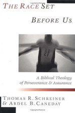 THE RACE SET BEFORE US: A BIBLICAL THEOLOGY OF By Thomas R. Schreiner & Ardel B.