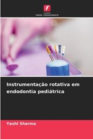 Yashi Sharma | InstrumentaçãO Rotativa Em Endodontia PediáTrica | Taschenbuch