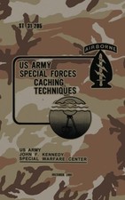 ST 31-205 SPECIAL FORCES CACHING TECHNIQUES: DECEMBER 1982 By Warfare U S Army