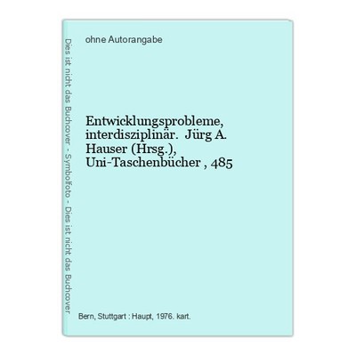 Entwicklungsprobleme, interdisziplinär. Jürg A. Hauser (Hrsg.), Uni-Taschenbüche
