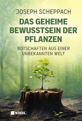 Das geheime Bewusstsein der Pflanzen Joseph Scheppach