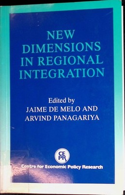 New Dimensions in Regional Integration Melo, Jaime de and Arvind Panagariya: