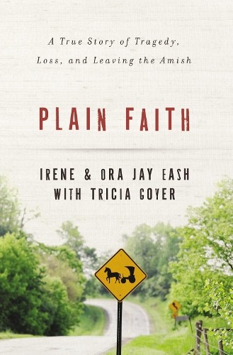 Plain Faith by Irene Eash, Ora Jay Eash, Tricia Goyer - 9780310336839