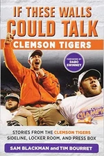 IF THESE WALLS COULD TALK: CLEMSON TIGERS By Sam Blackman **BRAND NEW**