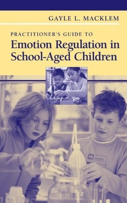Macklem - Practitioner's Guide to Emotion Regulation in School-Aged Ch - X555z