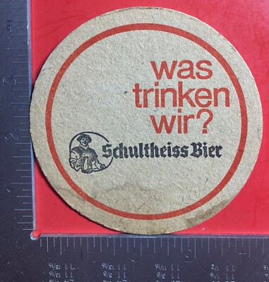 SCHULTHEISS. was trinken WIR? 4 INCH ROUND BEER COASTER RARE.