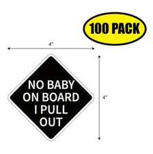 100 PACK 4"x2.75" NO BABY ON BOARD I PULL OUT Sticker Decal HUMOR FUNNY VG0212