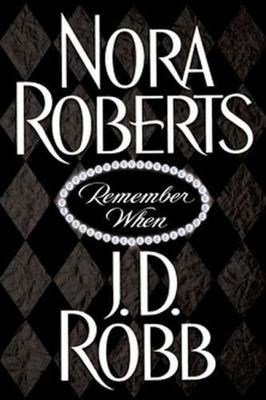 Remember When by J. D. Robb and Nora Roberts (2003, Hardcover)