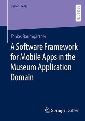 A Software Framework for Mobile Apps in the Museum Application Domain Tobias Bau