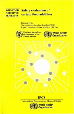 Safety Evaluation of Certain Food Additives: Sixty-ninth Meeting of the Joint Fa