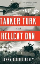 Tanker Turk and Hellcat Dan by Larry Allen Lindsey Hardcover Book
