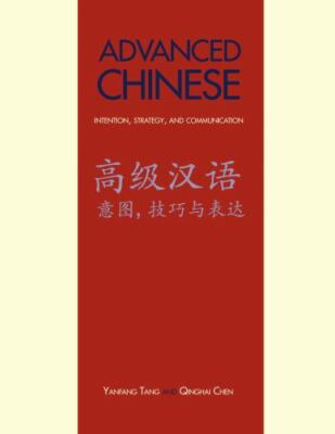 Advanced Chinese: Intention, Strategy, and Communication: With Online Media (Yal