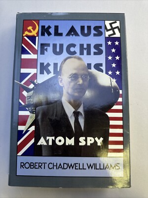 Klaus Fuchs, Atom Spy by Robert C. Williams (1987, Hardcover)
