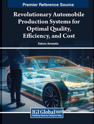 Revolutionary Automobile Production Systems for Optimal Quality, Efficiency, and