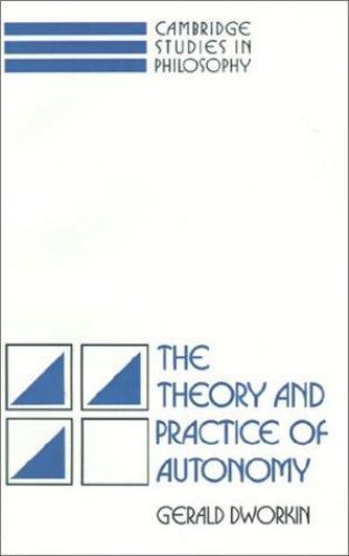 The Theory and Practice of Autonomy Dworkin Paperback Cambridge University Press